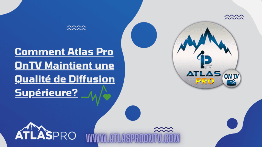 atlas pro qualité de streaming