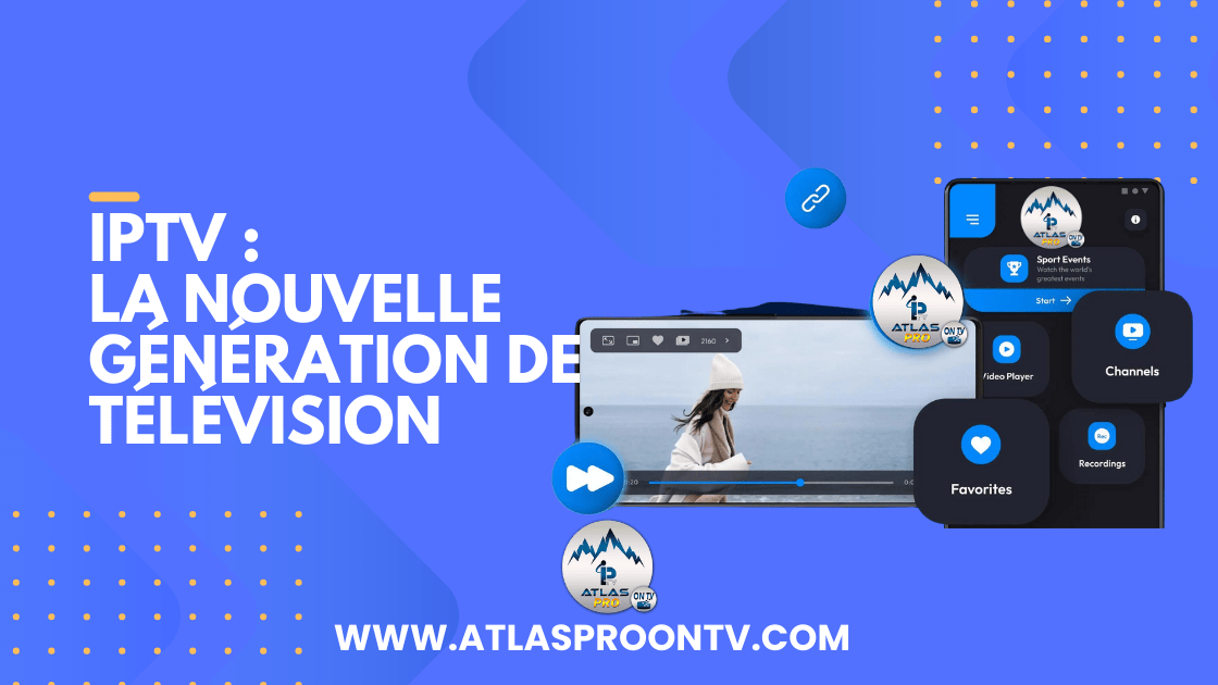 IPTV : La Nouvelle Génération de Télévision